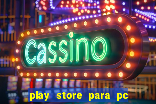 play store para pc windows 7